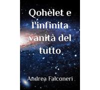 Qohèlet E L'infinita Vanità Del Tutto (Italian Edition)