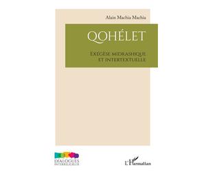 Qohélet Exégèse midrashique et intertextuelle - Alain Machia Machia - L'harmattan - broché - Essai
