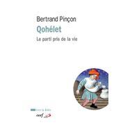 Qohélet : le parti pris de la vie - Bertrand Pincon - Cerf - broché - Essai