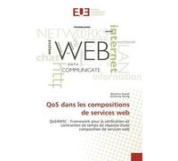 Qos dans les compositions de services web QoS4WSC : framework pour la vérification de contraintes de temps de réponse d'une composition de services web - Collectif - Universitaires Europeennes - broch