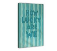 QOTOPGPG Poster « How Lucky Are We » - Art mural bleu clair sur toile (1) - Décoration de chambre à coucher, bureau, chambre à coucher, cadeau - 50 x 75 cm