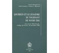 Qoumrân Et Le Judaïsme Du Tournant De Notre Ère - Actes De La Table Ronde, Collège De France, 16 Novembre 2004