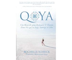Qoya: Une Boussole pour Retrouver le Chemin d’une Vie Qui est Sage, Sauvage et Libre