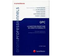 Qpc, La Question Prioritaire De Constitutionnalité - Principes Généraux, Pratique Et Droit Du Contentieux