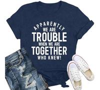 Qskall T-shirts Best Friend pour femme Bestie Shirt Apparently We are Trouble When We are Together Who Knew Tee Tops, bleu, S