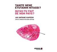 Qu’as-tu fait de mon pays ? - Tanite nene etutamin nitassi ? - An Antane Kapesh - Mémoire d'encrier - broché - Contes / Légendes