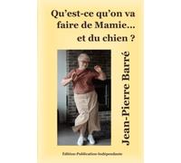 Qu’est- ce qu’on va faire de MAMIE et du chien ?