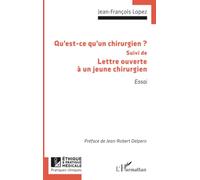 Qu’est-ce qu’un chirurgien ?: Suivi de Lettre ouverte à un jeune chirurgien