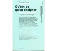 Qu’est-ce qu’un designer : objets. lieux. messages. - Norman Potter - B42 Eds - broché - Guide