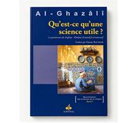 Qu’est-ce qu’une science utile ? - La quintessence du Soufisme - Khulâsat al-tasnîf fî al-tasawwuf - - Muhammad Ibn Muhammad Abu Hamid L'imam Al-Ghazali - Albouraq - broché - Essai