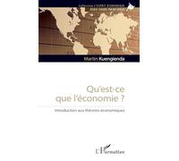 Qu’est-ce que l’économie ?: Introduction aux théories économiques