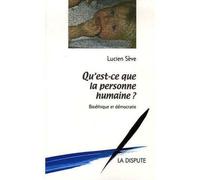 Qu’est-ce que la personne humaine ? Bioéthique et démocratie - Lucien Sève - La Dispute - broché - Essai