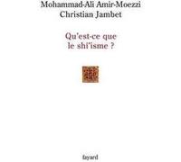 Qu est ce que le shi'isme ? Mohammad Ali Amir Moezzi (Auteur), Christian Jambet (Auteur)