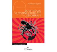 Qu’est-ce que le système capitaliste néolibéral ? - Jacques Langlois - L'harmattan - broché - Etude