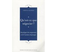Qu'est-Ce Que Négocier ? - Sociologie Du Compromis Et De L'action Reciproque