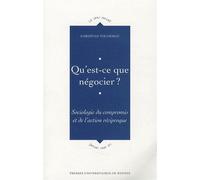 Qu'est-Ce Que Négocier ? - Sociologie Du Compromis Et De L'action Reciproque