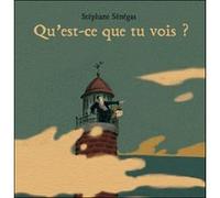 Stéphane Sénégas – Qu'est-ce que tu vois ? – Album jeunesse dès 3 ans – Relié