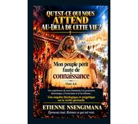 QU’EST-CE QUI NOUS ATTEND AU-DELÀ DE CETTE VIE ?: Des expériences de mort imminente à la possession démoniaque, l’exorcisme et l’occultisme
