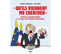 « Qu’ils viennent me chercher » Citations présidentielles à l’usage des Gaulois réfractaires - Joseph Confavreux - Seuil - broché - Essai