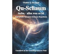 Qu-Schaum tschu · alles was es ist: Universelle Quanten-Schaum-Hypothese