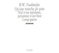 Qu’une tranche de pain - Rainer Werner Fassbinder - Arche - broché - Livre