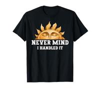 Qu'à Cela ne tienne, Je l'ai géré T-Shirt