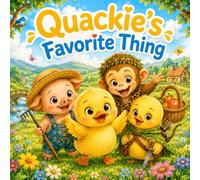 Quackie’s Favorite Thing: Libby, Gobo, & Milo in Happy Valley - Original, Warm and Silly Stories for Little Ones