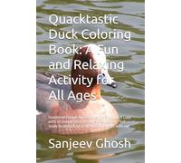 Quacktastic Duck Coloring Book: A Fun and Relaxing Activity for All Ages: Feathered Friends Await! Dive into a World of Color with 30 Unique Duck ... to embark on a coloring adventure with our