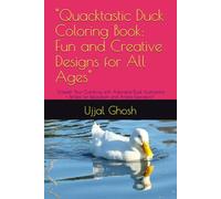 "Quacktastic Duck Coloring Book: Fun and Creative Designs for All Ages": "Unleash Your Creativity with Adorable Duck Illustrations - Perfect for Relaxation and Artistic Expression"