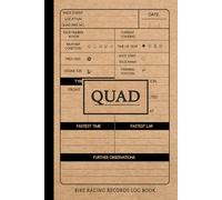 Quad Bike Racing Records Log Book: Track Performance & Repairs. Ideal for Riders, Mechanics & Off-Road Enthusiasts