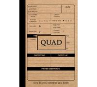 Quad Bike Racing Records Log Book: Track Performance & Repairs. Ideal for Riders, Mechanics & Off-Road Enthusiasts