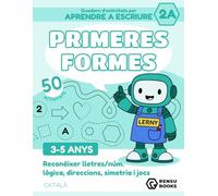 Quadern d’activitats per aprendre a escriure amb en Lerny: Primeres formes 2A: Reconèixer lletres i números · Lògica, direccions i simetria · ... motricitat fina amb Lerny el robot · 3-5 anys