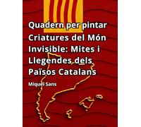 Quadern per pintar. Criatures del Món Invisible: Mites i Llegendes dels Països Catalans