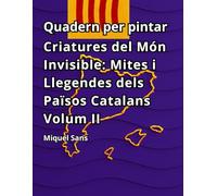 Quadern per pintar. Criatures del Món Invisible: Mites i Llegendes dels Països Catalans Volum II