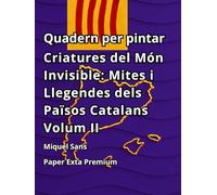 Quadern per pintar. Criatures del Món Invisible: Mites i Llegendes dels Països Catalans Volum II
