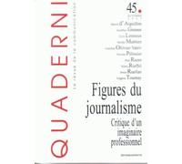 Quaderni, N 45/Automne 2001. Figures du Journalisme. Critique d'un I Maginaire Professionnel