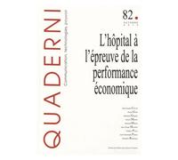 Quaderni N° 82, Automne 2013 - L'hôpital À L'épreuve De La Performance Économique