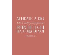 Quaderno a righe - Parola Viva | Affidate a Dio | A5 | 80 pagine: Affidate a Dio tutte le vostre preoccupazioni, perché egli ha cura di voi - Prima lettera di Pietro