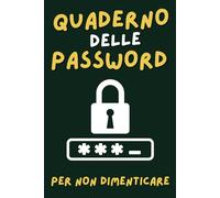 Quaderno delle Password: Mai più password dimenticate, con il Quaderno delle Password che ti permetterà di tenere in un unico posto tutte le tue ... in ordine alfabetico. Comodo e Pratico