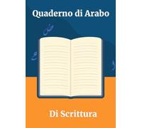 Quaderno di Arabo - 100 Pagine Per la scrittura: Solo scrittura: righe guida, layout pulito, formattazione dimensionata per le lettere arabe