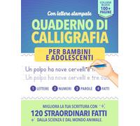 Quaderno di Calligrafia per Bambini e Adolescenti - Con lettere stampate: Migliora la tua scrittura con 120 straordinari fatti dalla scienza e dal mondo animale | lettere, parole, numeri e paragrafi