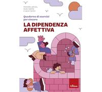 Quaderno di esercizi per vincere la dipendenza affettiva