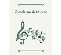 Quaderno di Musica: libro pentagrammato A4 - 120 pagine numerate