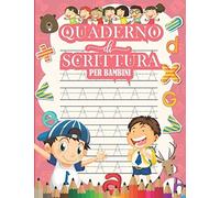Quaderno Di Scrittura Per Bambini: Scrivere Lettere E Numeri Imparare A Tracciare Lettere E Numeri: Libro Di Attività Di Scrittura Per Bambini In Età Prescolare E Scolare