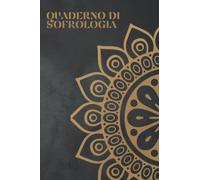 Quaderno di Sofrologia: Diario da compilare per le sessioni di sofrologia - 102 pagine per il follow-up delle consultazioni con il sofrologo