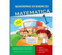 Quaderno Esercizi Matematica. Per la Scuola elementare. Classe Prima