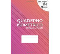Quaderno Isometrico - Griglia A Punti: Per Disegno 3d - Distanza Tra I Punti 10 Mm - Griglia Stampata Con Inchiostro Nero Su Entrambi I Lati Del Foglio - 200 Pagine - A4 (21 X 29,7 Cm), Non Perforato.