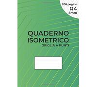 Quaderno Isometrico - Griglia A Punti: Per Disegno 3d - Distanza Tra I Punti 5 Mm - Griglia Stampata Con Inchiostro Nero Su Entrambi I Lati Del Foglio - 200 Pagine - A4 (21 X 29,7 Cm), Non Perforato.
