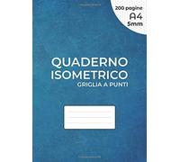 Quaderno Isometrico - Griglia A Punti: Per Disegno 3d - Distanza Tra I Punti 5 Mm - Griglia Stampata Con Inchiostro Nero Su Entrambi I Lati Del Foglio - 200 Pagine - A4 (21 X 29,7 Cm), Non Perforato.