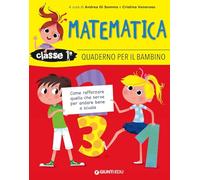 Quaderno per il bambino. Matematica classe 1ª. Come rafforzare quello che serve per andare bene a scuola